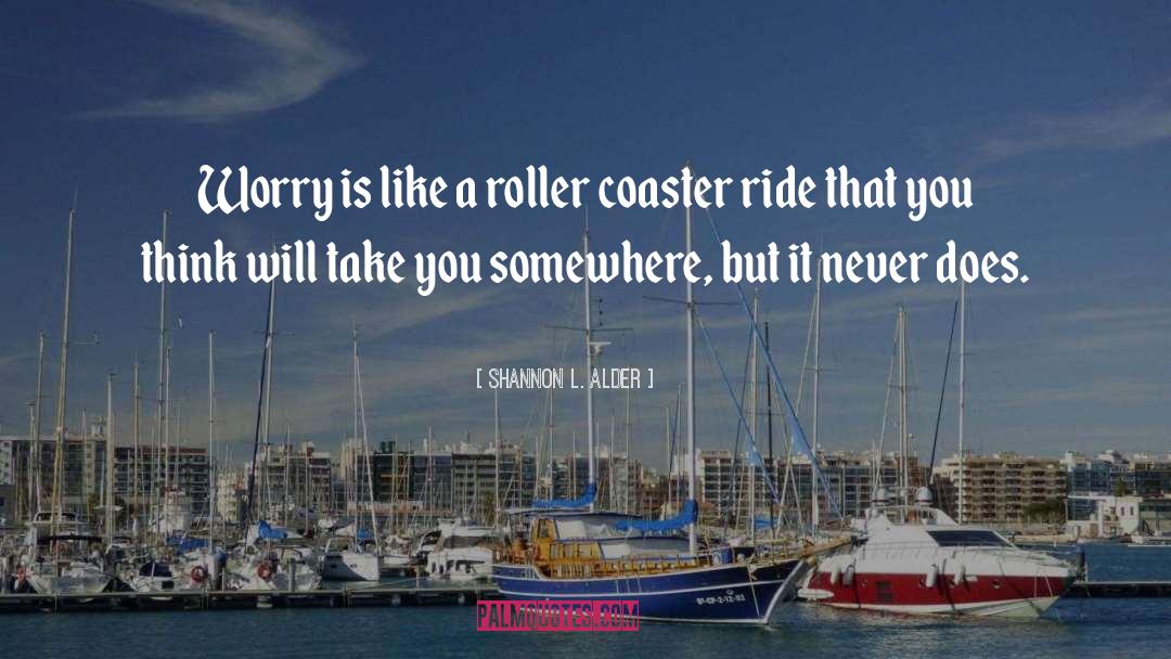 Roller Coaster quotes by Shannon L. Alder