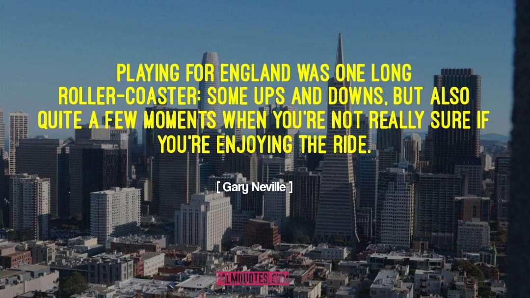 Roller Coaster quotes by Gary Neville