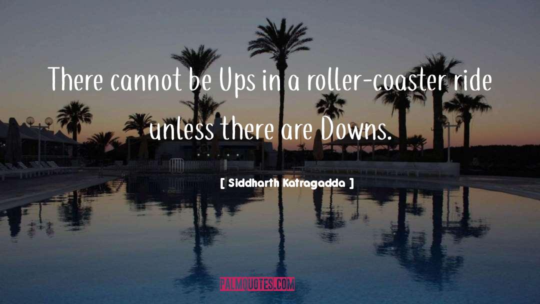 Roller Coaster Rides quotes by Siddharth Katragadda