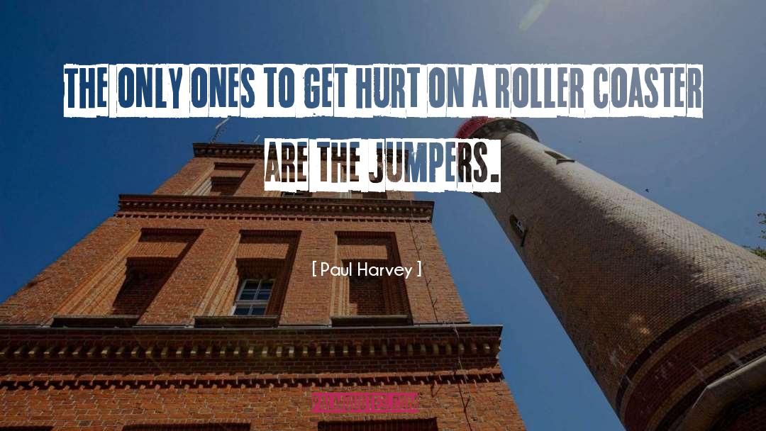 Roller Coaster Rides quotes by Paul Harvey