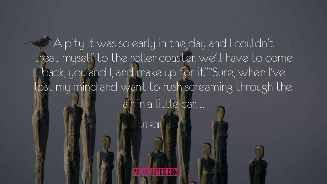 Roller Coasters quotes by J.D. Robb