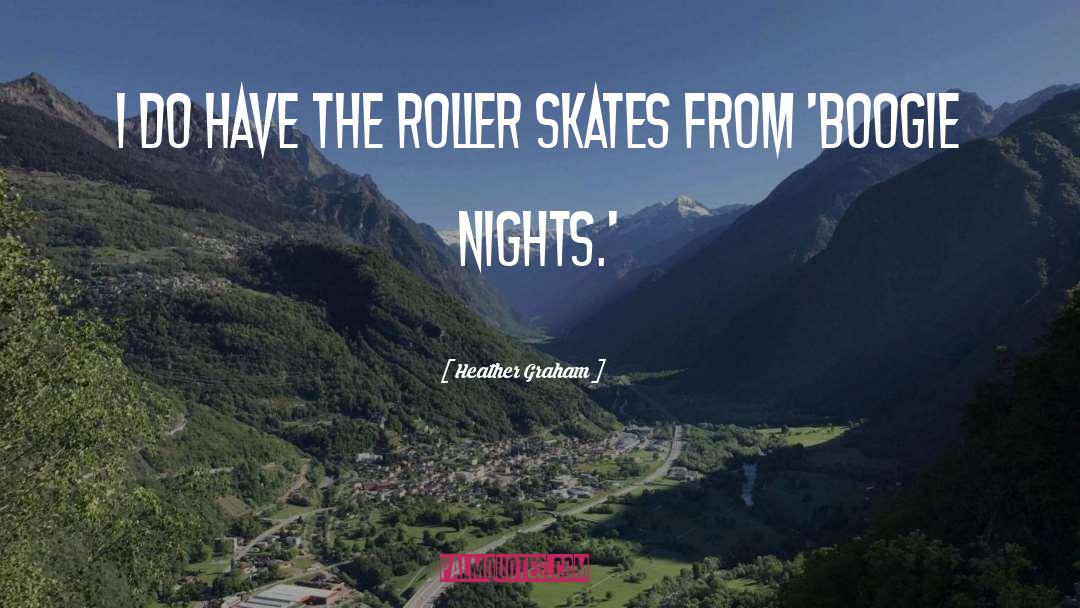 Roller Skating quotes by Heather Graham