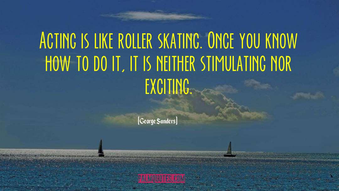 Roller Skating quotes by George Sanders