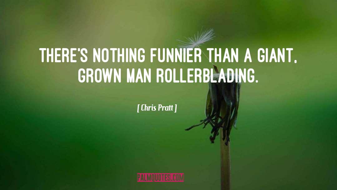 Rollerblading quotes by Chris Pratt