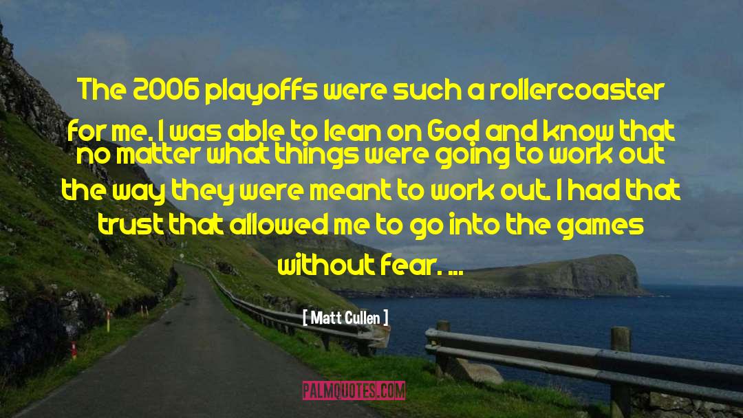 Rollercoaster quotes by Matt Cullen