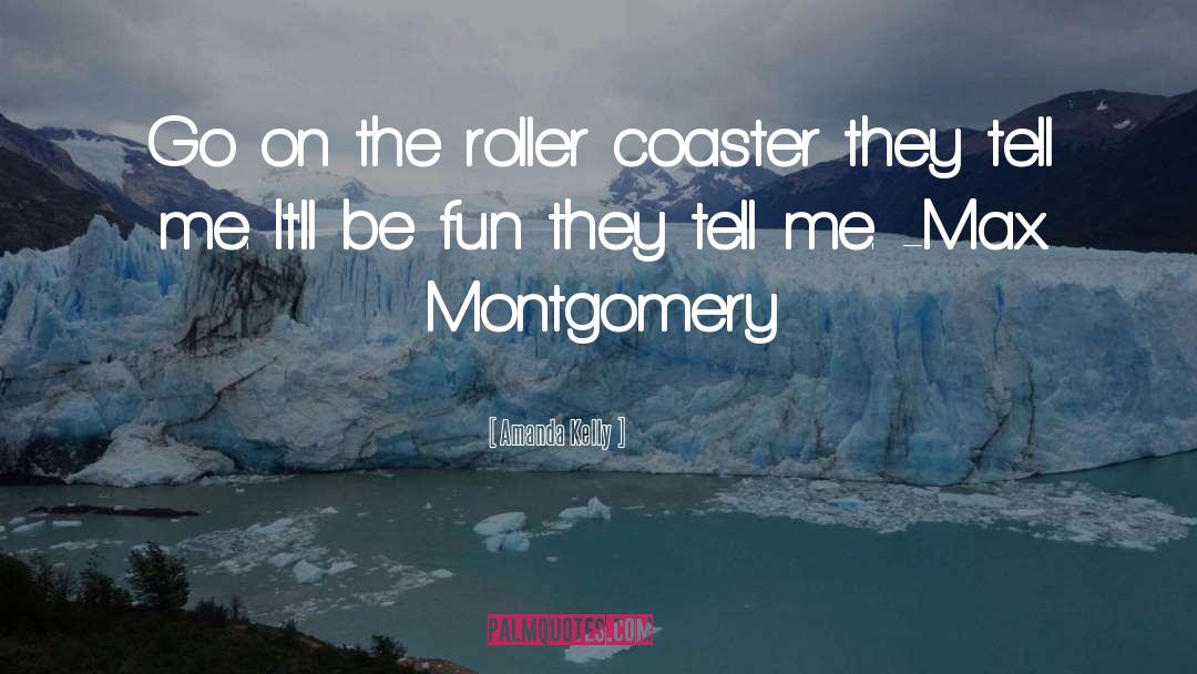 Rollercoaster quotes by Amanda Kelly