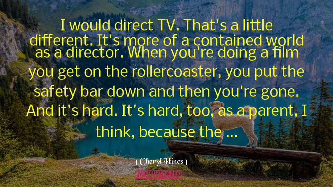 Rollercoaster quotes by Cheryl Hines