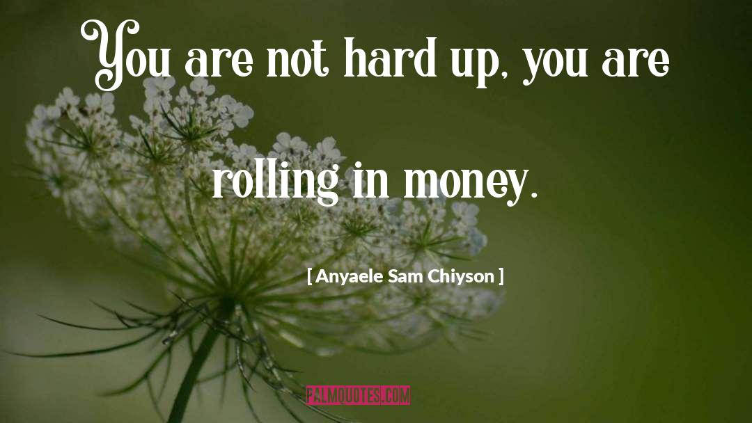 Rolling quotes by Anyaele Sam Chiyson