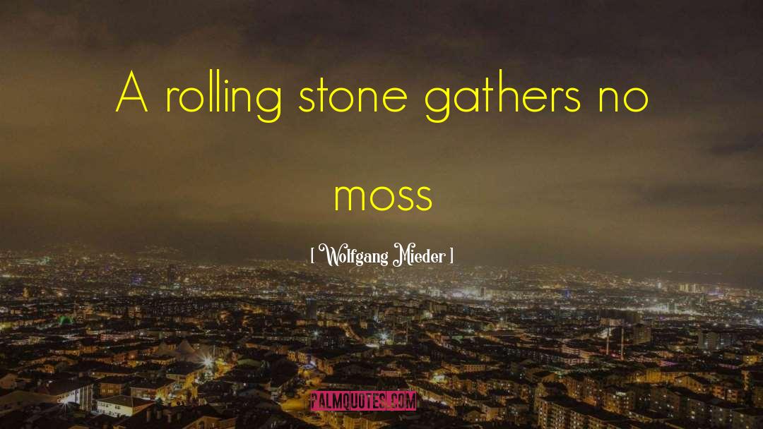 Rolling Stone quotes by Wolfgang Mieder