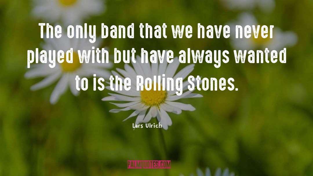 Rolling Stones quotes by Lars Ulrich
