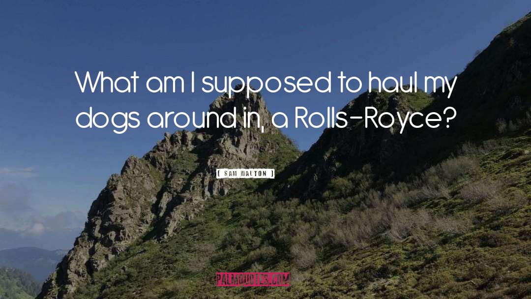 Rolls Royce quotes by Sam Walton