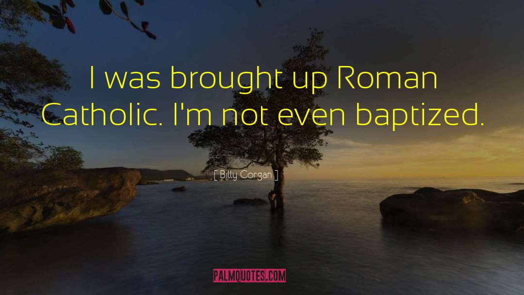 Roman Catholic quotes by Billy Corgan