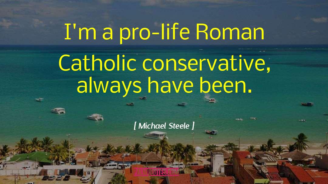 Roman Catholic quotes by Michael Steele