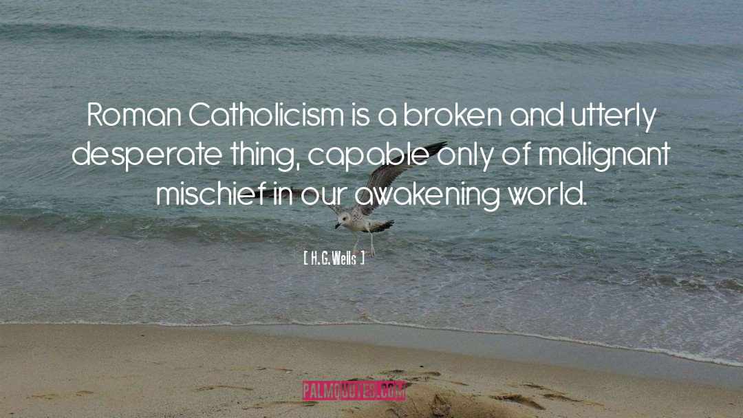 Roman Catholic Saint quotes by H.G.Wells
