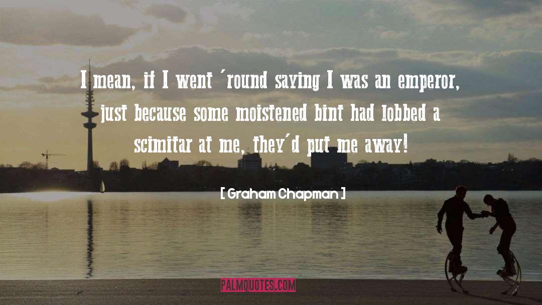 Roman Emperor quotes by Graham Chapman