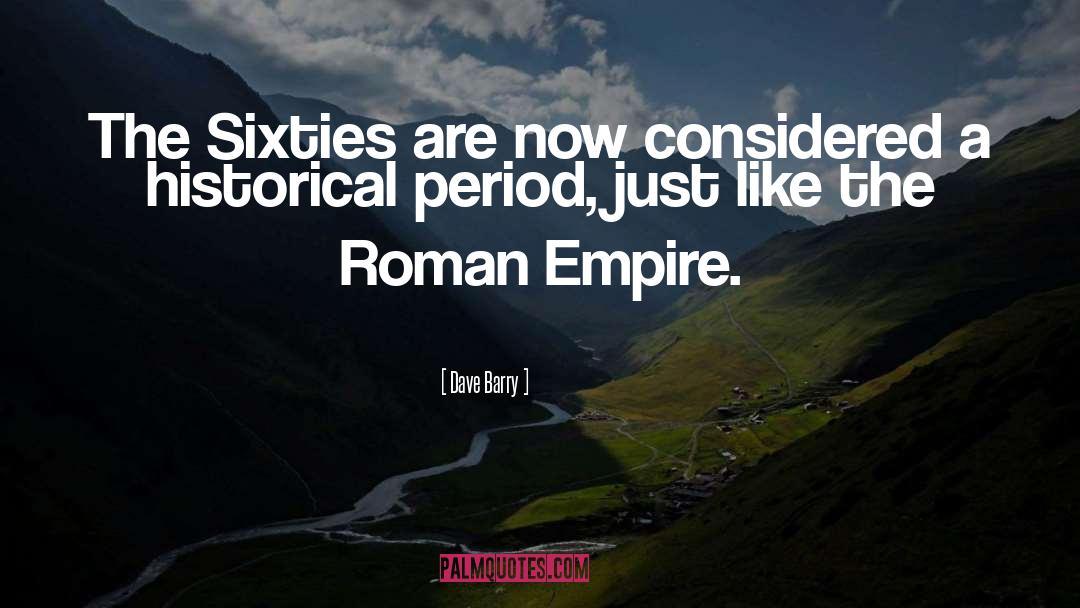 Roman Empire quotes by Dave Barry