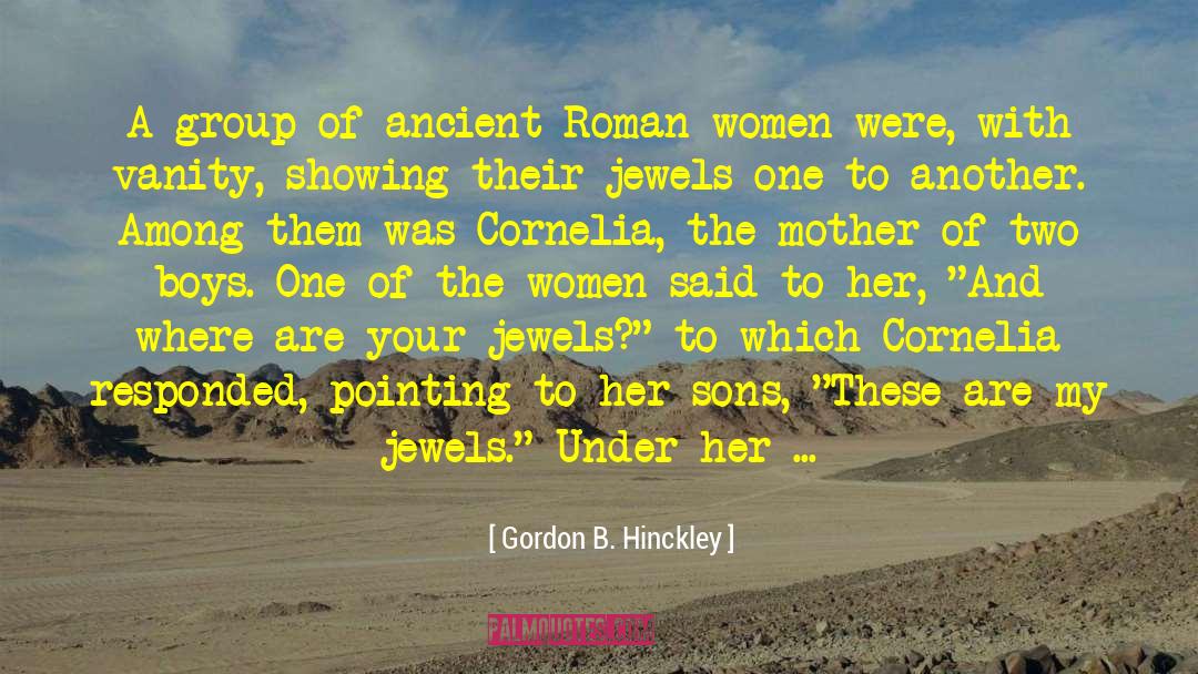Roman History quotes by Gordon B. Hinckley