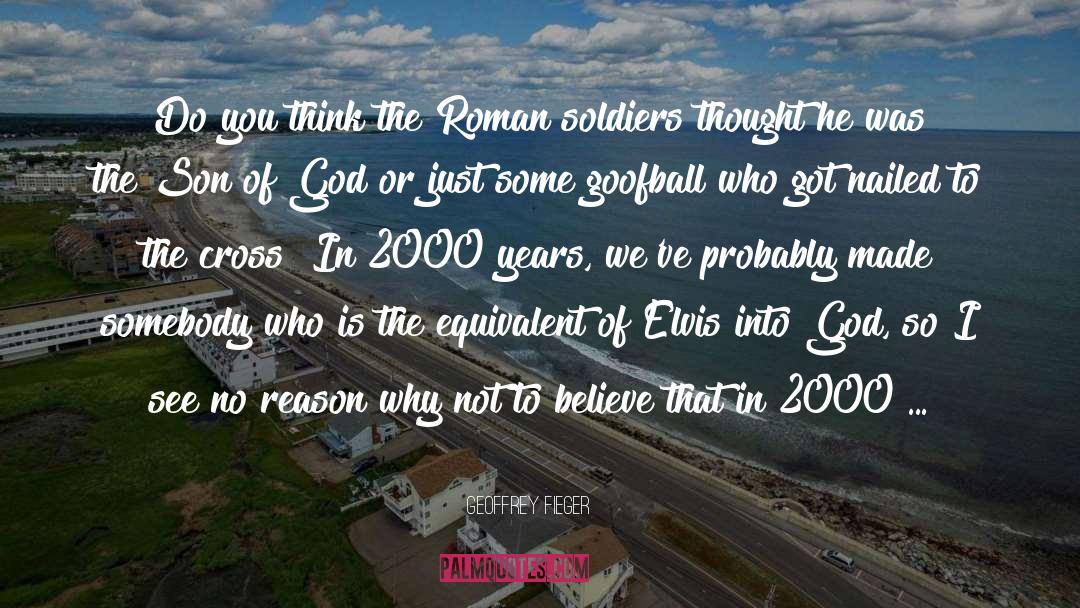 Roman Soldiers quotes by Geoffrey Fieger