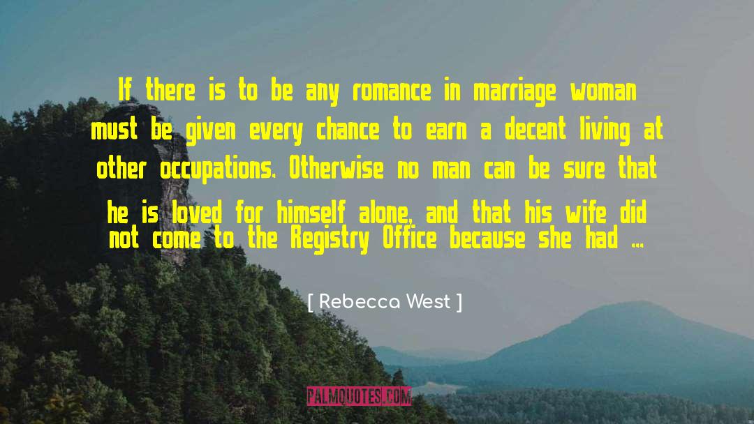 Romance In Marriage quotes by Rebecca West