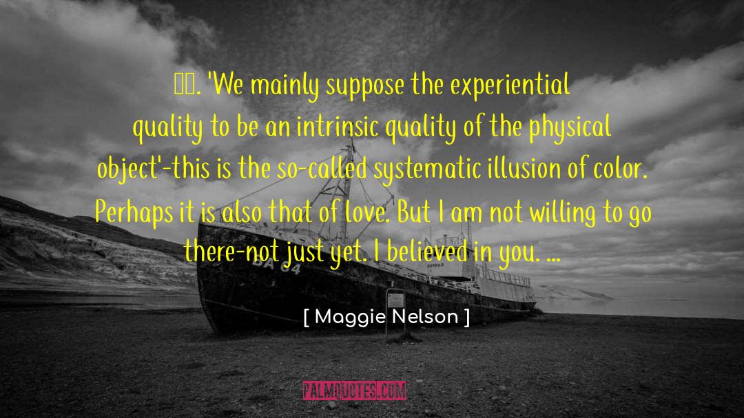 Romance Is An Illusion Of Love quotes by Maggie Nelson
