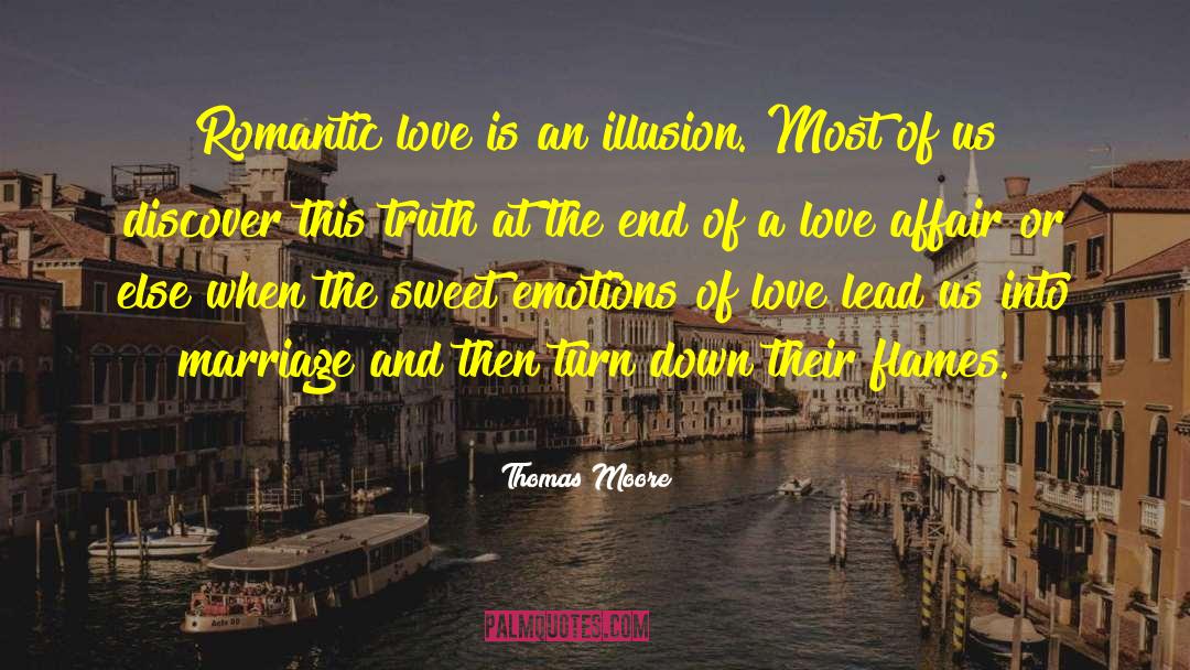 Romance Is An Illusion Of Love quotes by Thomas Moore