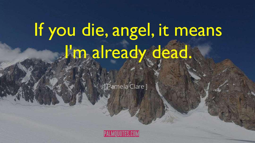 Romance Isnt Dead quotes by Pamela Clare