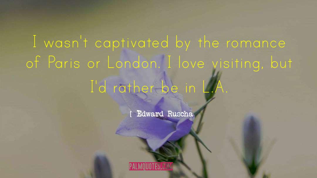 Romance Novels Romance quotes by Edward Ruscha
