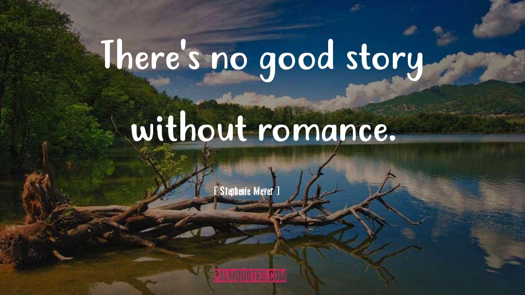 Romance Stories quotes by Stephenie Meyer