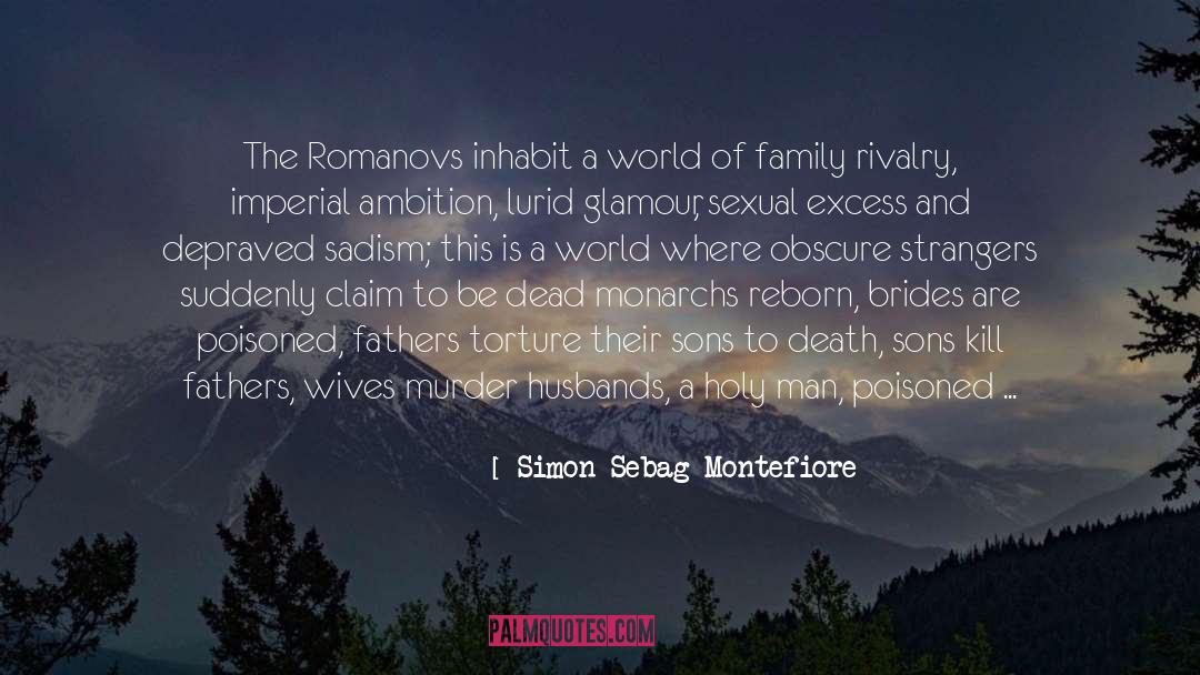 Romanovs quotes by Simon Sebag Montefiore