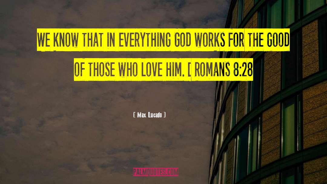 Romans 8 quotes by Max Lucado