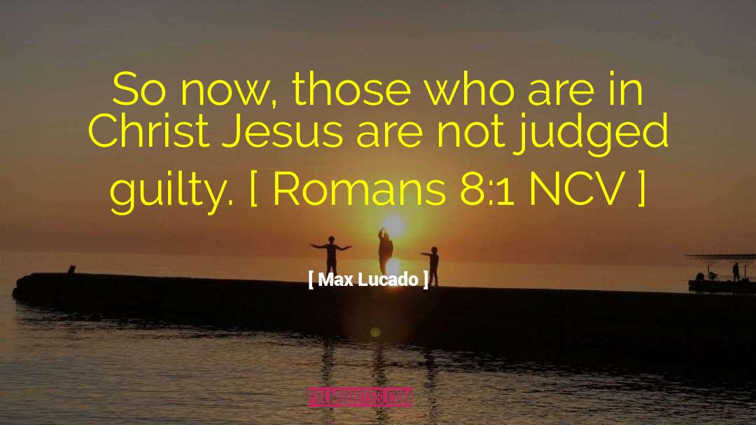Romans 8 quotes by Max Lucado