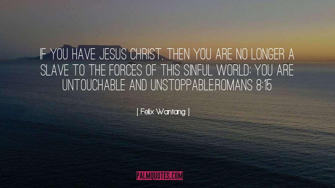 Romans 8 quotes by Felix Wantang