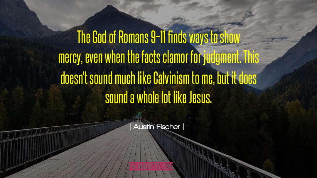 Romans 9 quotes by Austin Fischer