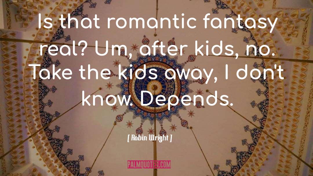 Romantic Bullshit quotes by Robin Wright