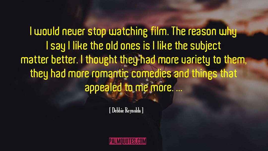 Romantic Comedies quotes by Debbie Reynolds