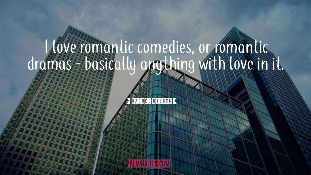 Romantic Comedies quotes by Rachel Bilson