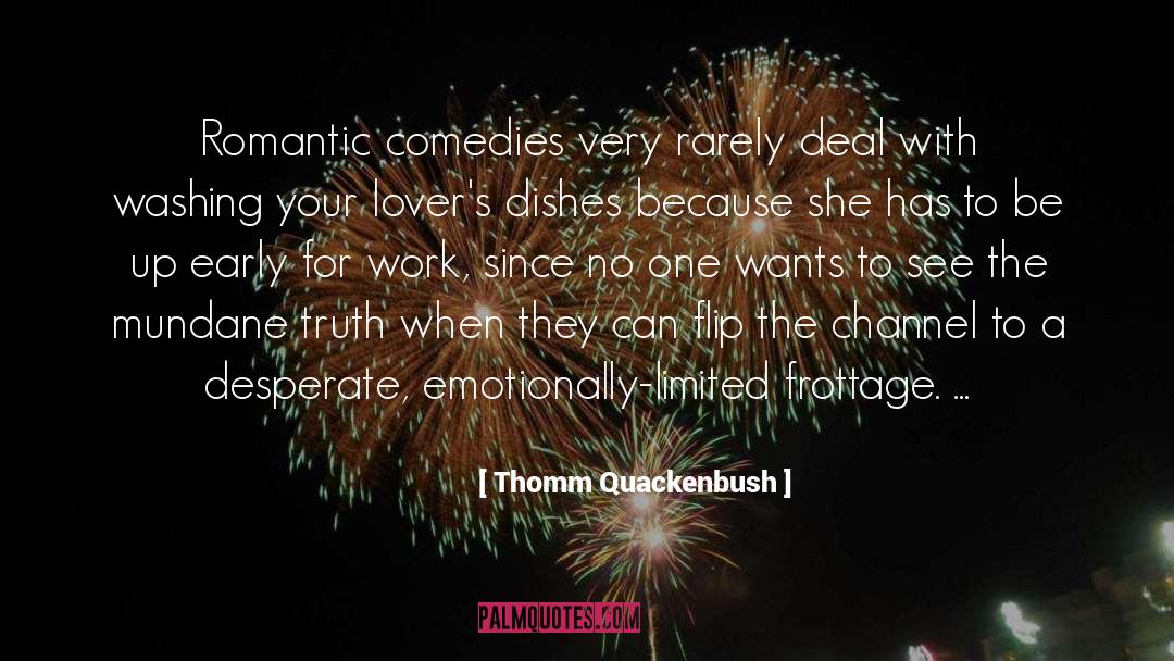 Romantic Comedies quotes by Thomm Quackenbush