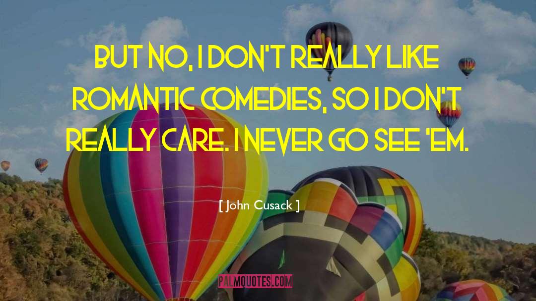 Romantic Comedies quotes by John Cusack