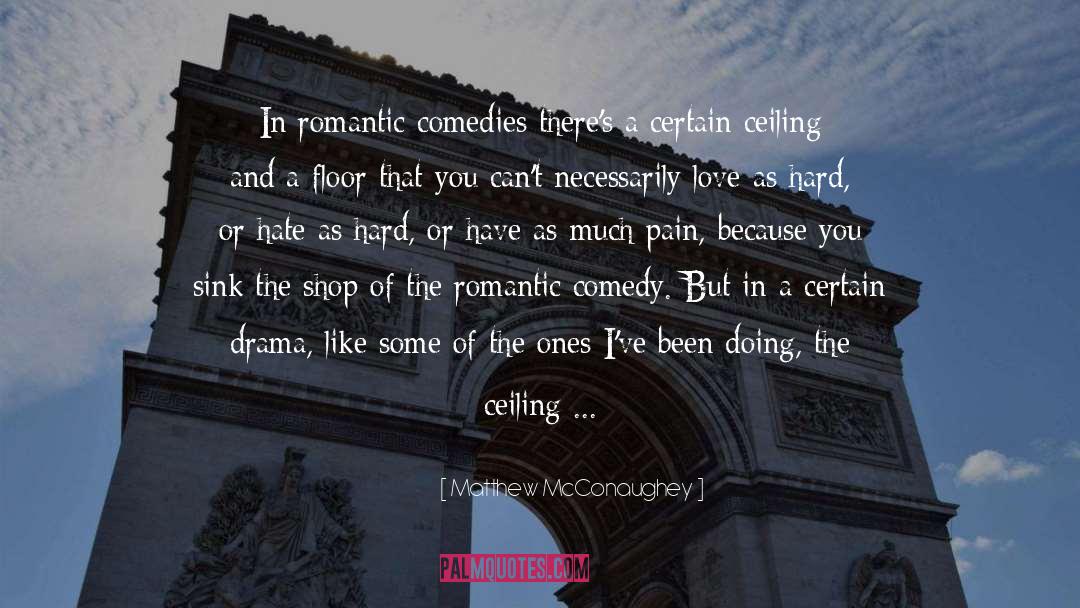 Romantic Comedies quotes by Matthew McConaughey
