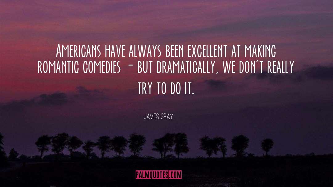 Romantic Comedies quotes by James Gray