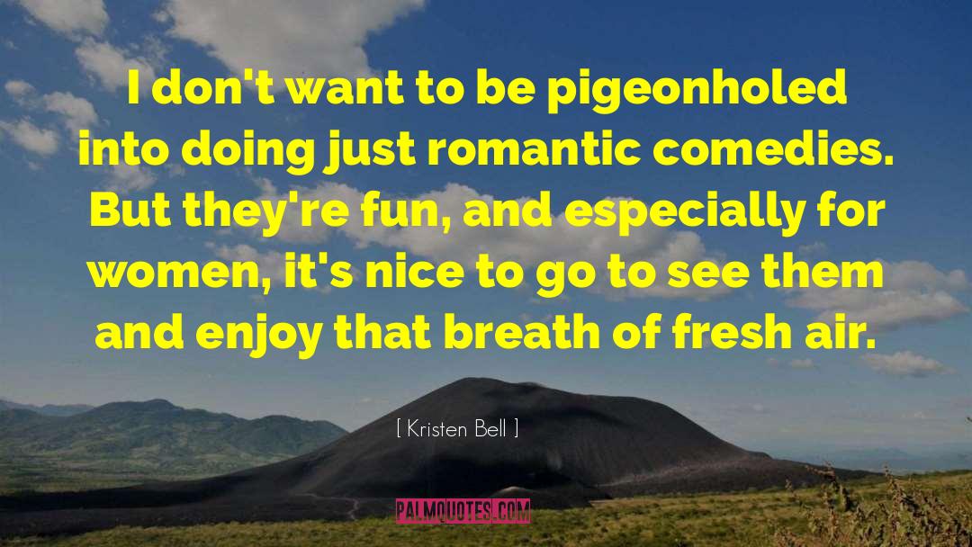 Romantic Comedies quotes by Kristen Bell