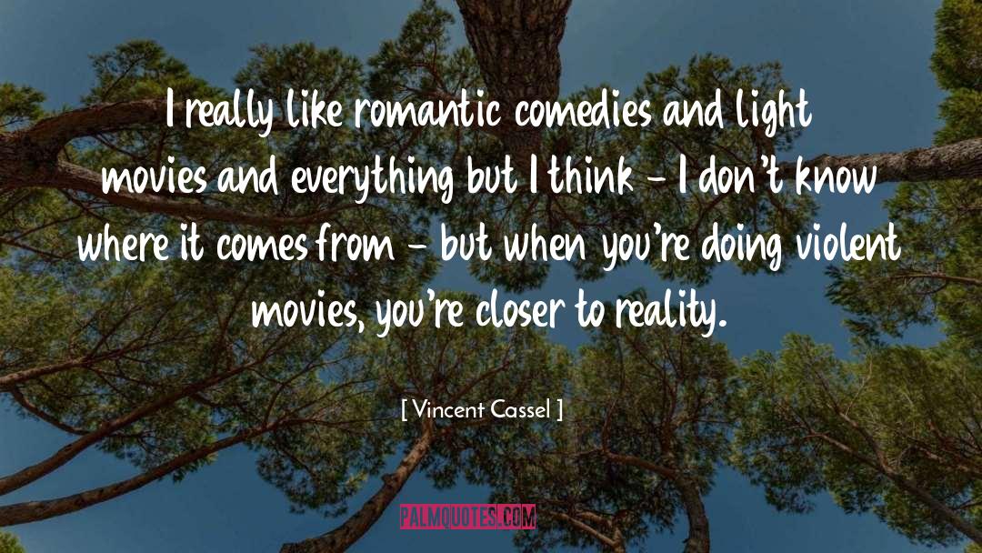 Romantic Comedies quotes by Vincent Cassel