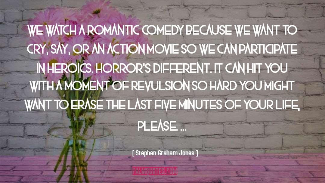 Romantic Comedy quotes by Stephen Graham Jones