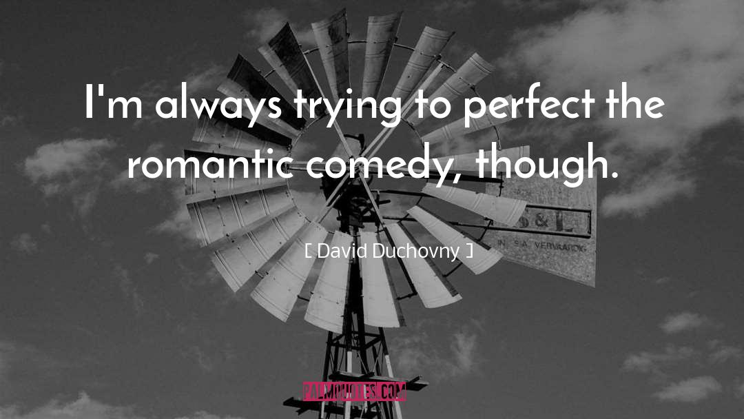 Romantic Comedy quotes by David Duchovny