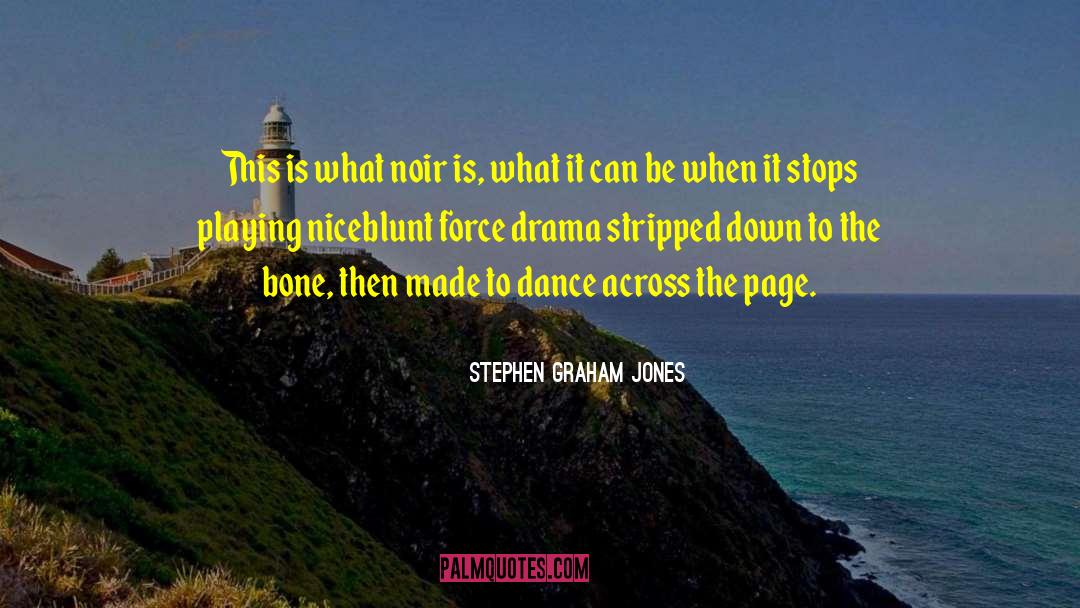 Romantic Drama quotes by Stephen Graham Jones
