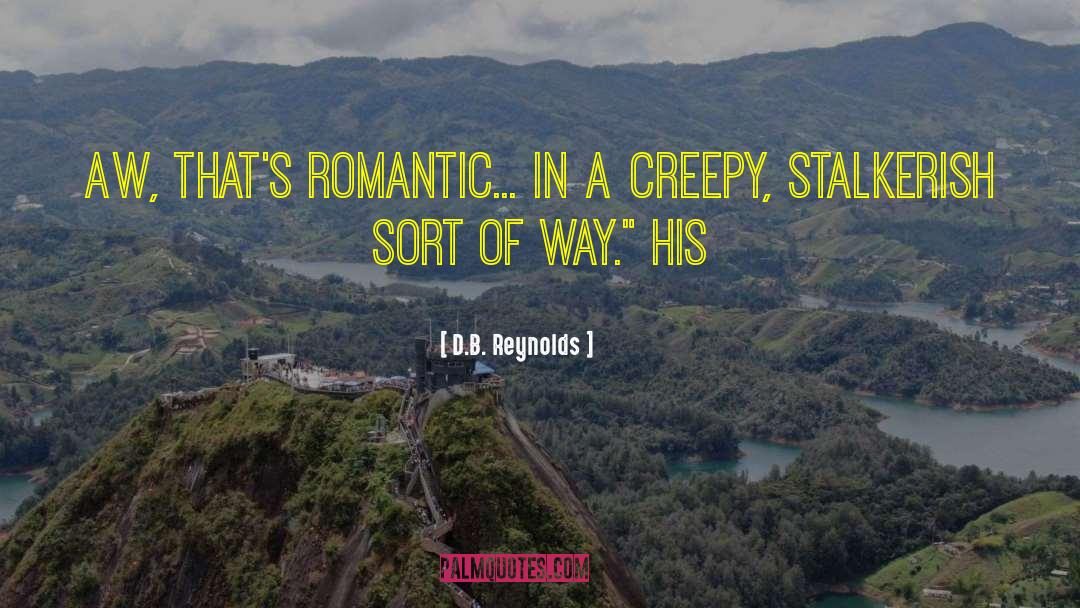 Romantic Feelings quotes by D.B. Reynolds