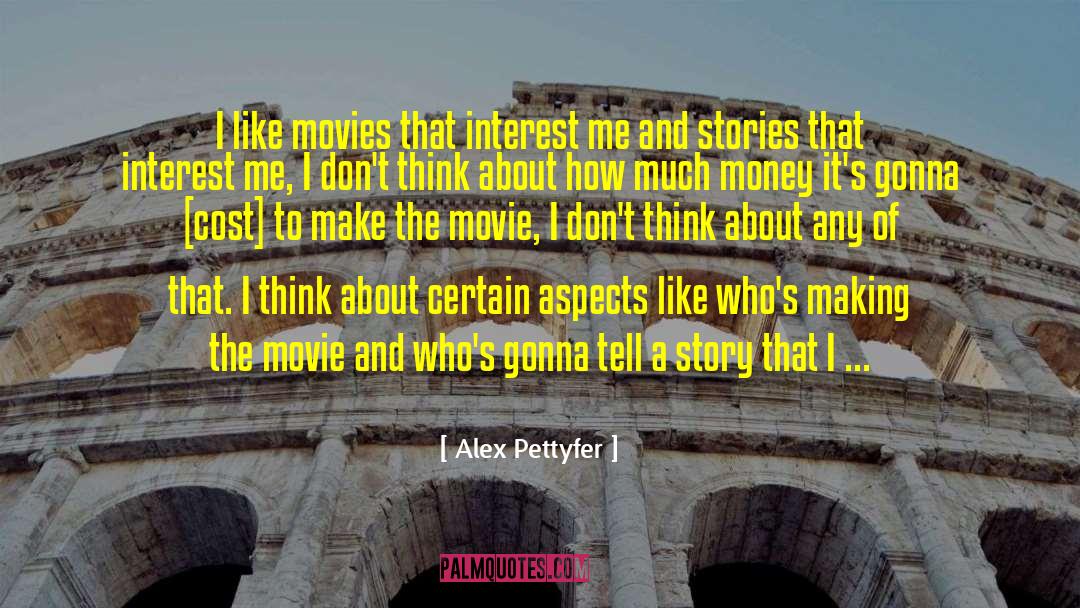 Romantic Interest quotes by Alex Pettyfer