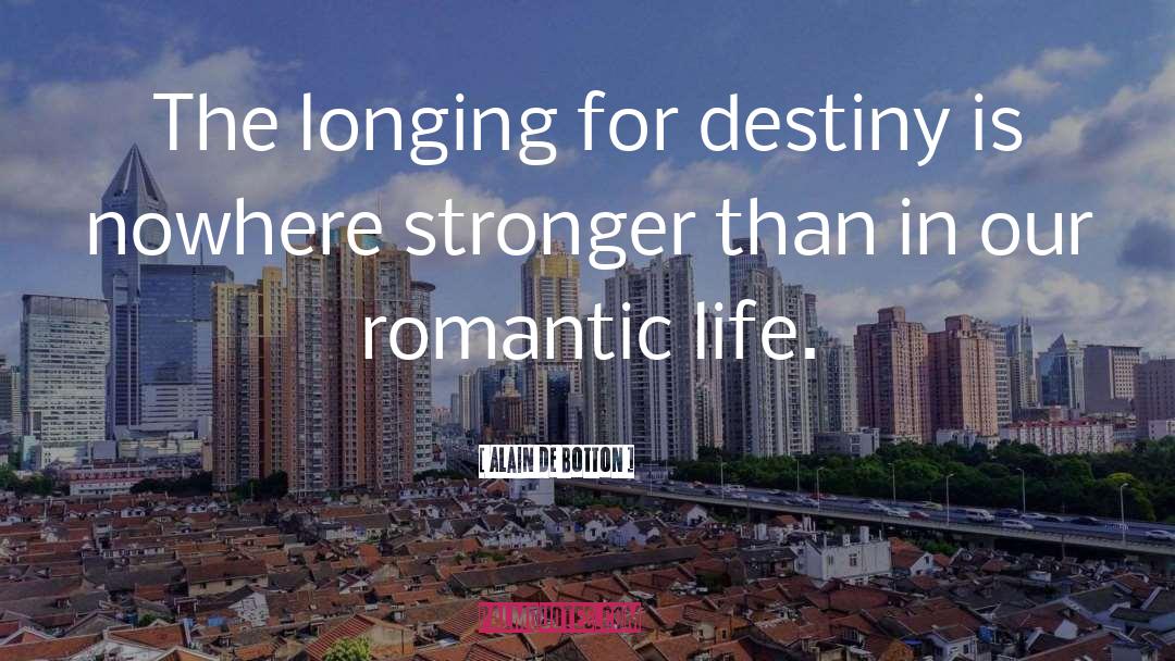 Romantic Life quotes by Alain De Botton