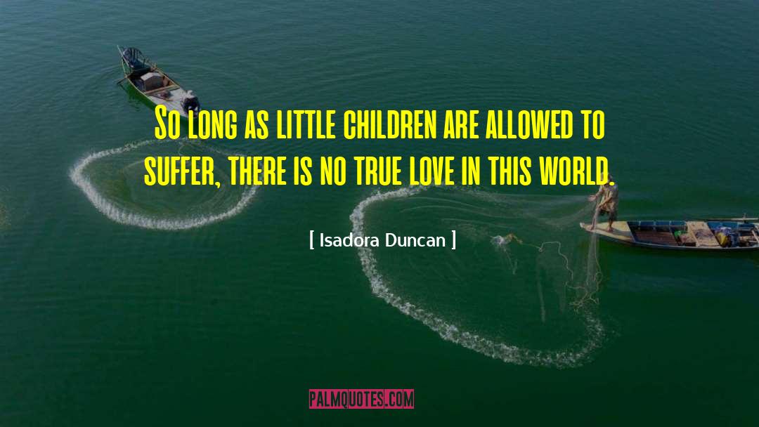 Romantic Little Love quotes by Isadora Duncan