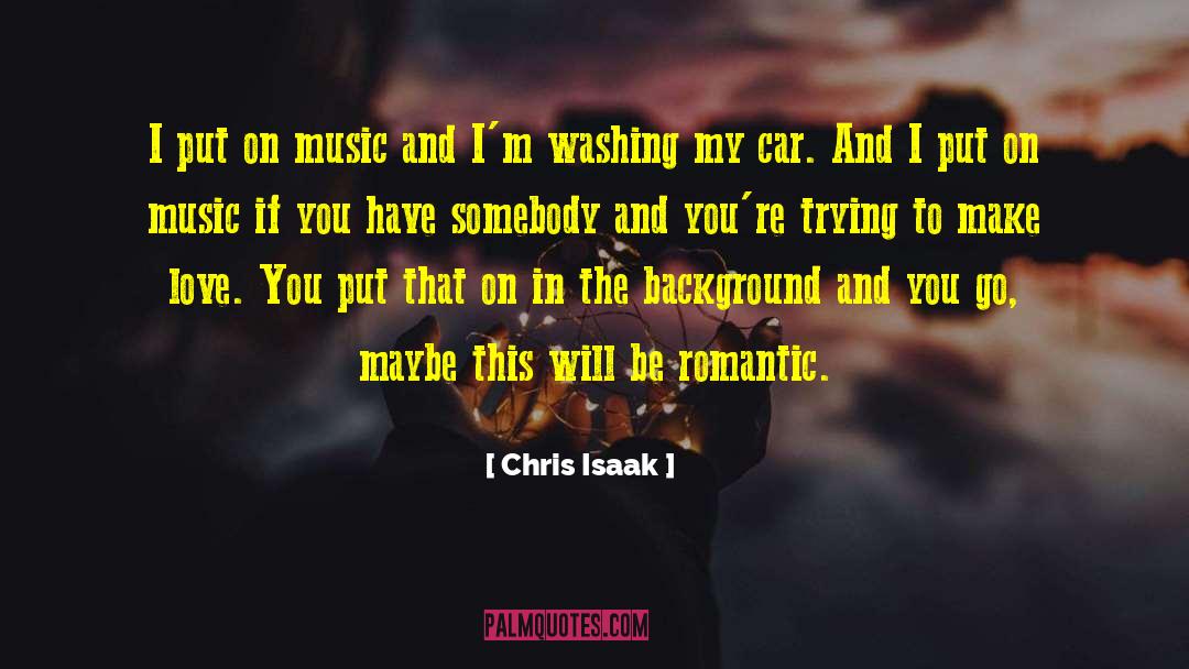 Romantic Love quotes by Chris Isaak